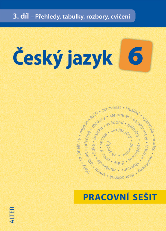 Český jazyk pro 6.ročník, 3.díl - Přehledy, tabulky, rozbory - pracovní sešit