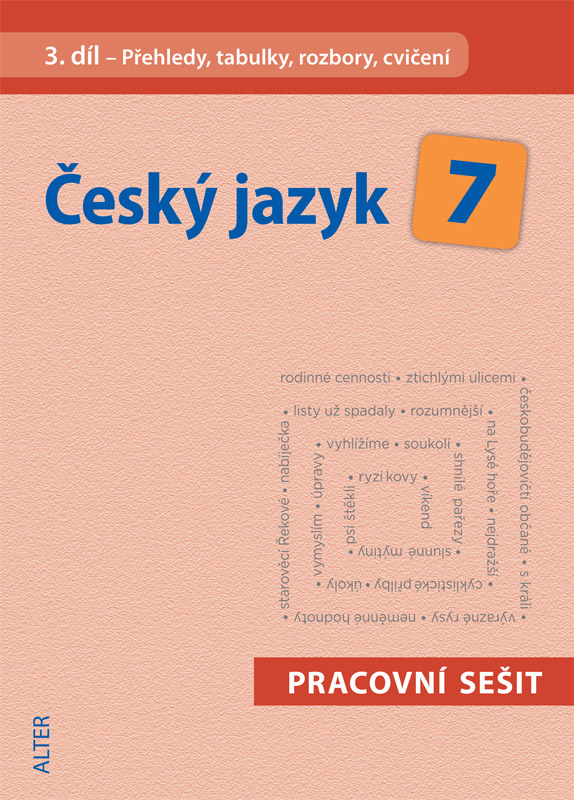 Český jazyk pro 7.ročník, 3.díl (Přehledy, tabulky, rozbory) - pracovní sešit