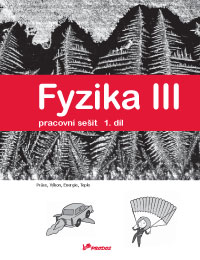 Fyzika III - 1. - díl pracovní sešit
