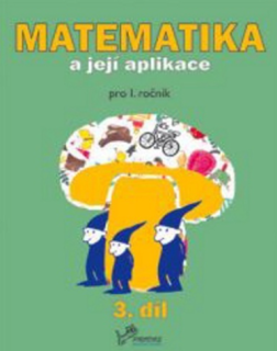 Matematika a její aplikace pro 1. ročník, 3. díl