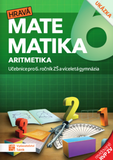 Hravá matematika 6 - učebnice 1.díl ARITMETIKA RVP ZV