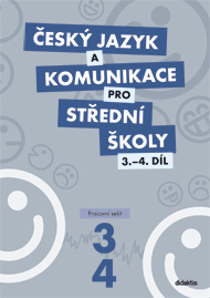 Český jazyk a komunikace pro SŠ 3 a 4 - pracovní sešit