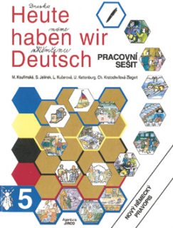 Heute haben wir Deutsch 5 - pracovní sešit